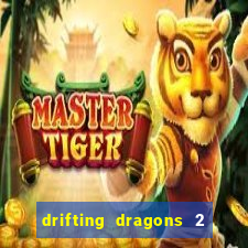 drifting dragons 2 temporada drifting dragons vai ter